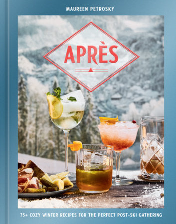 Après :75+ Cozy Winter Recipes for the Perfect Post-Ski Gathering
